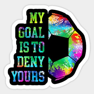 My Goal Is To Deny Yours Soccer Goalie Distressed Goalkeeper Sticker